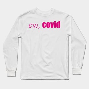 ew, Covid Quarantine Face Long Sleeve T-Shirt